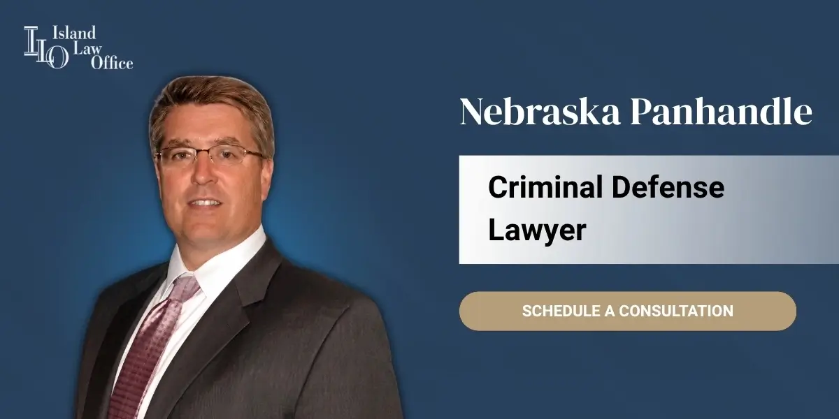 Nebraska Panhandle Criminal Defense Lawyer