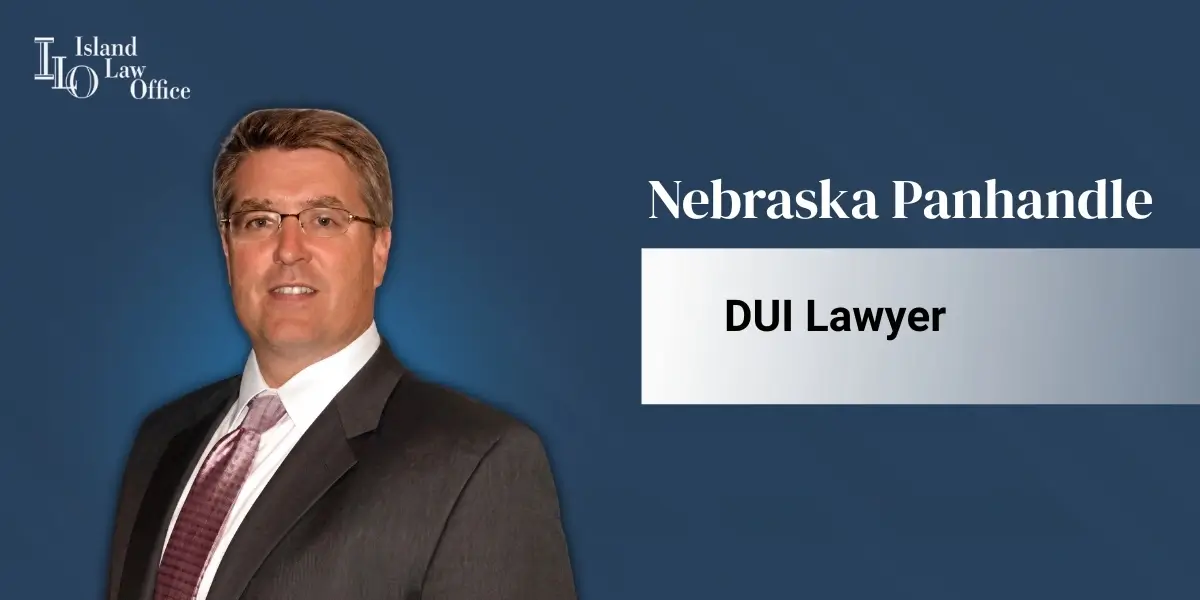 Nebraska Panhandle DUI Lawyer