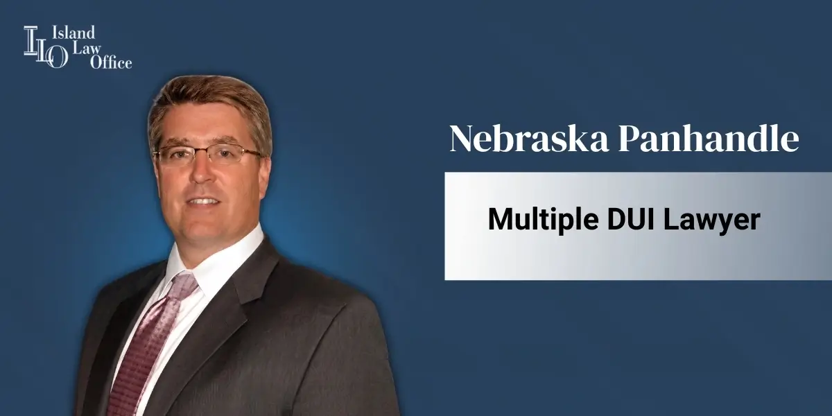 Nebraska Panhandle Multiple DUI Lawyer