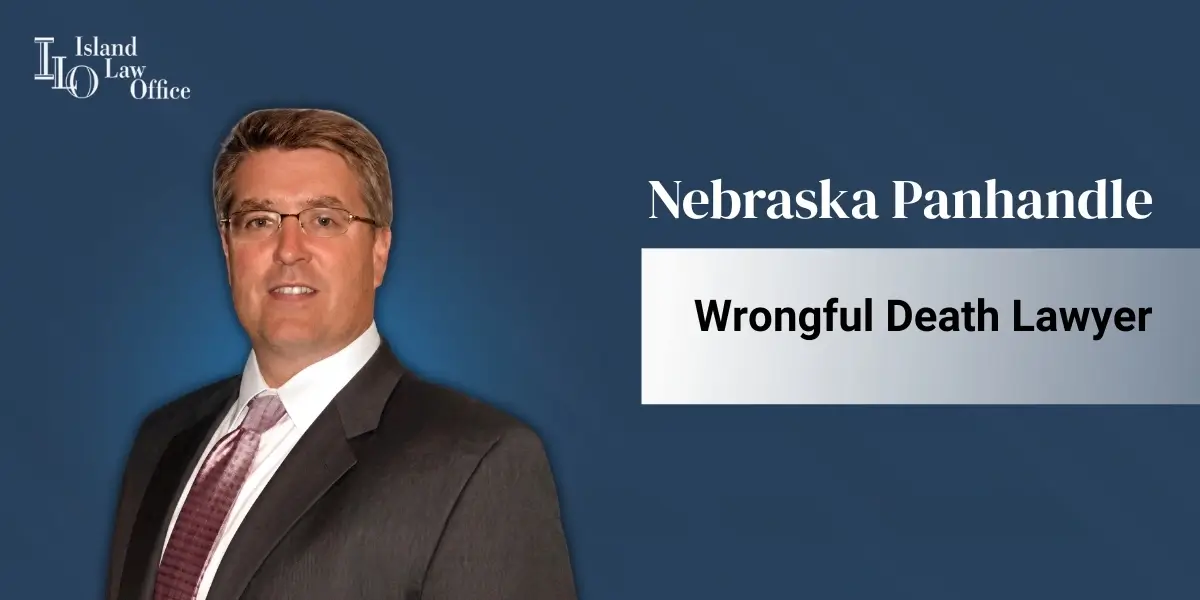 Nebraska Panhandle Wrongful Death Lawyer