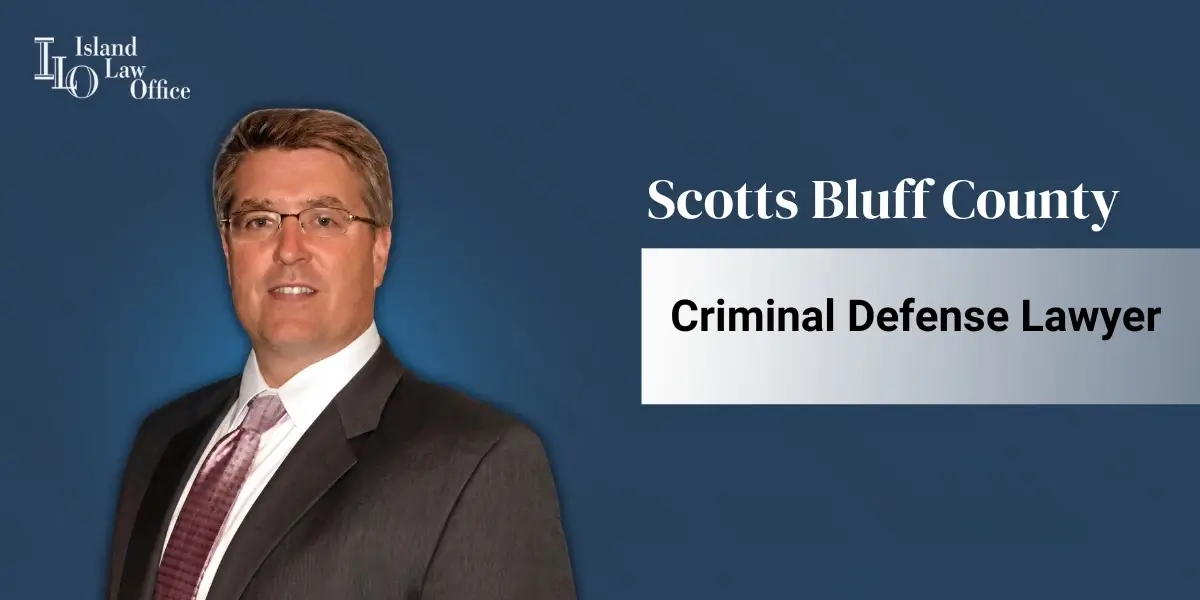 Scotts Bluff County Criminal Defense Lawyer